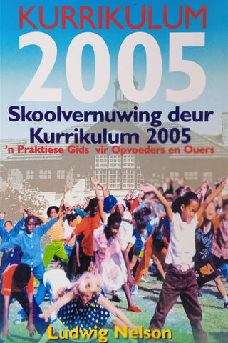 Kurrikulum 2005. Skoolvernuwing deur Kurrikulum 2005 | Ludwig Nelson