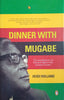 Dinner with Mugabe: The Untold Story of a Freedom Fighter Who Became a Tyrant (SIgned and Inscribed by the author) | Heidi Holland