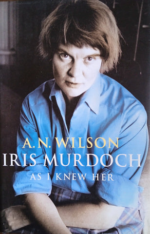 Iris Murdoch, As I Knew Her | A.N. Wilson