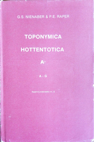 Toponymica Hottentotica, in Volume 1  A -G, and Volume 2 H -Z | G.S. Nienaber & P.E. Raper