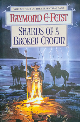 Shards of a Broken Crown. Volume Four of the Serpentwar Saga | Raymond E. Feist