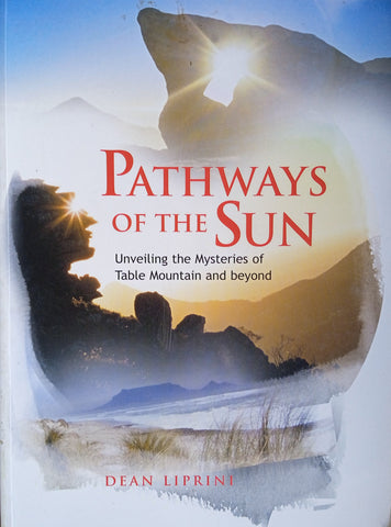 Pathways of the Sun: Unveiling the Mysteries of Table Mountain and Beyond | Dean Liprini