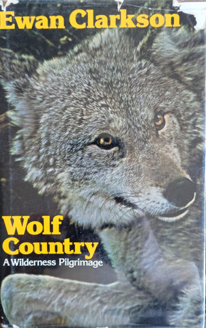 Wolf Country: A Wilderness Pilgrimage | Ewan Clarkson