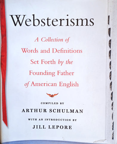 Webstersims. A Collection of Words and Definitions Set Forth by the Founding Father of American English | Arthur Schulman (Compiler)
