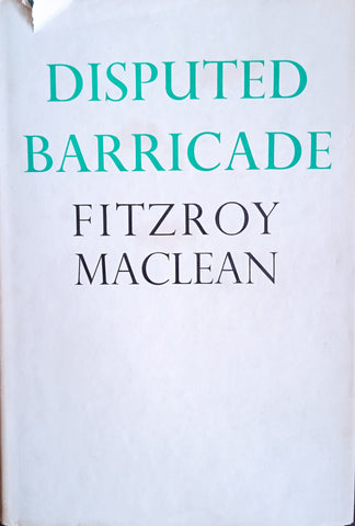 Disputed Barricade: The Life and Times of Josip Broz-Tito, Marshall of Jugoslavia | Fitzroy Maclean