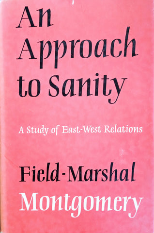An Approach to Sanity. A Study of East-West Relations | Field-Marshal Montgomery