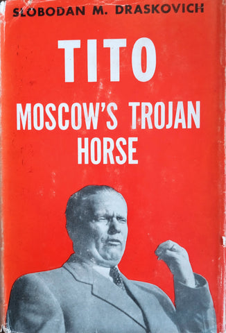 Tito: Moscow's Trojan Horse | Slobodan M. Draskovich
