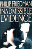 Inadmissible Evidence | Philip Friedman