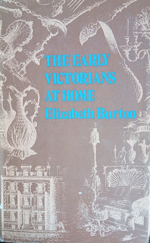 The Early Victorians at Home 1837 - 1861 | Elizabeth Burton