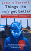 Things Can Only Get Better. Eighteen Miserable Years in the Life of a Labour Supporter | John O’Farrell