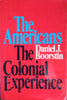 The Americans. (Three volume set) The Colonial Experience. The National Experience. The Democratic Experience. | Daniel J. Boorstin