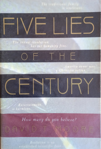 Five Lies of the Century. How Many do You Believe? | David T. Moore
