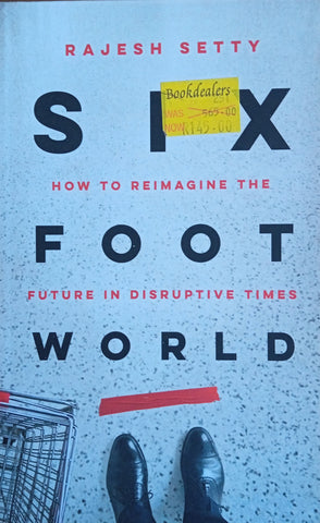 Six Foot World: How to Reimagine the Future in Disruptive Times | Rajesh Setty