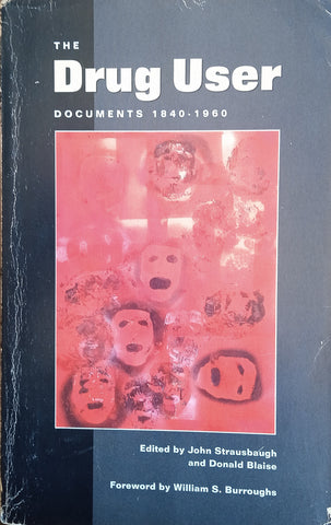 The Drug User. Documents 1840 - 1960 | John Strausbaugh and Donald Blaise (eds.)