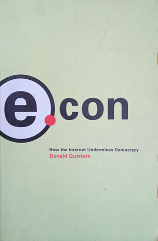 E.con: How the Internet Undermines Democracy | Donald Gutstein