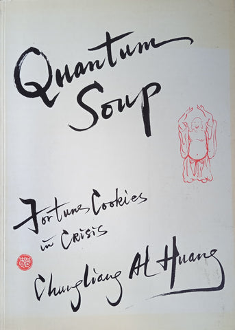 Quantum Soup. Fortune Cookies in Crisis | Chungliang Al Huang