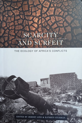 Scarcity and Surfeit: The Ecology of Africa's Conflicts | Jeremy Lind and Kathryn Sturman (eds.)