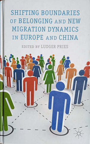Shifting Boundaries of Belonging and New Migration Dynamics in Europe and China | Ludger Pries (ed.)