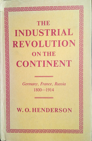 The Industrial Revolution on the Continent: Germany, France, Russia 1900 - 1914 | W.O. Henderson