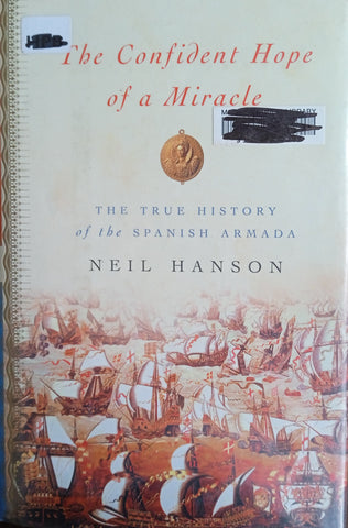 The Confident Hope of a Miracle: The True History of the Spanish Armada | Neil Hanson