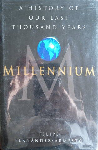 Millennium: A History of Our Last Thousand Years | Felipe Fernandez-Armesto