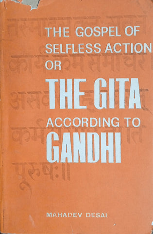 The Gospel of Selfless Action, or the Gita According to Gandhi | Mahadev Desai