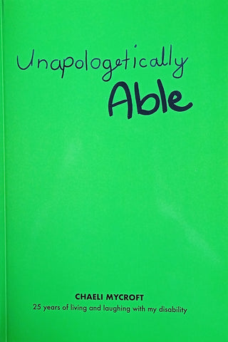 Unapologetically Able | Chaeli Mycroft