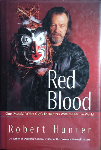 Red Blood. One (Mostly) White Guy's Encounters With the Native World | Robert Hunter