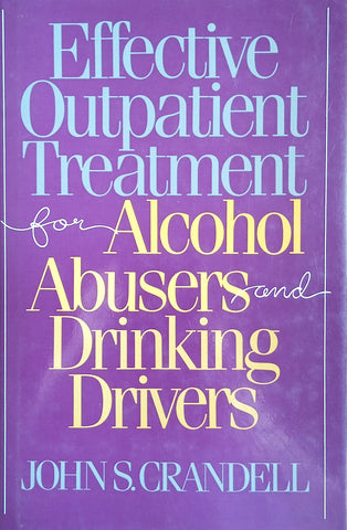 Effective Outpatient Treatment for Alcohol Abusers and Drinking Drivers | John S. Crandell