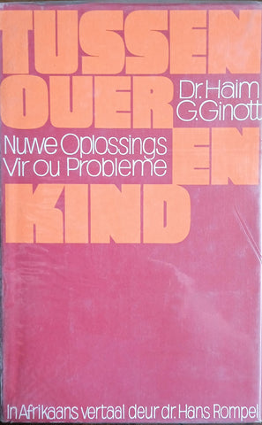 Tussen Ouer en Kind: Nuwe Oplossings Vir Ou Probleme | Dr. Haim G. Ginott