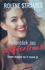 Herontdek Jou Selfvertroue: Sewe Stappe Na 'n Nuwe Jy | Rolene Strauss