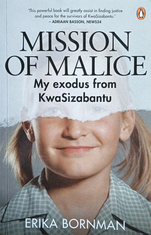 Mission of Malice: My Exodus From KwaSizabantu | Erika Bornman