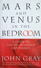 Mars and Venus in the Bedroom: A Guide to Lasting Romance and Passion | John Gray