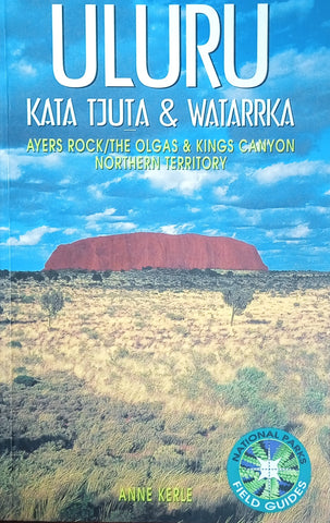 Uluru. Kata Tjuta and Watarrka. Ayers Rock/The Olgas and Kings Canyon, Northern Territory | Anne Kerle