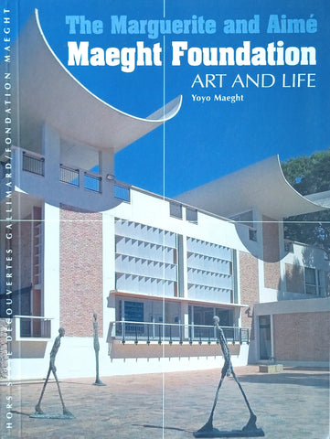 The Marguerite and Aimé Maeght Foundation Art and Life | Yoyo Maeght