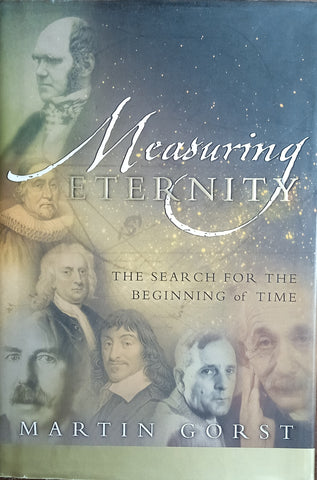 Measuring Eternity: The Search for the Beginning of Time | Martin Gorst