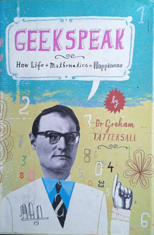 Geekspeak: How Life + Mathematics = Happiness | Dr. Graham Tattersall