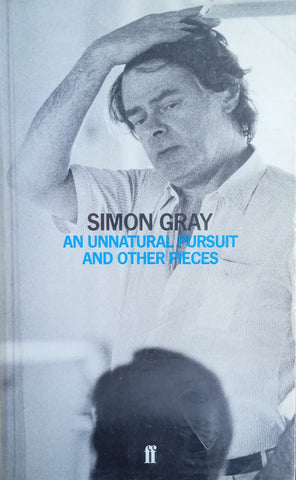 An Unnatural Pursuit and Other Pieces | Simon Gray