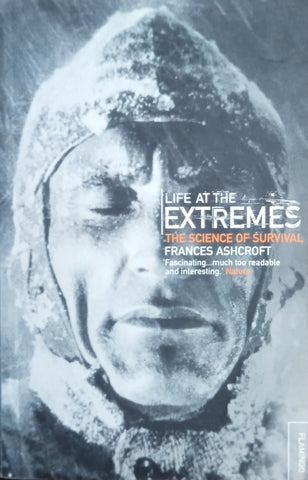 Life at the Extremes: The Science of Survival | Frances Ashcroft