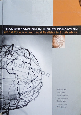 Transformation in Higher Education: Global Pressures and Local Realities in South Africa | Nico Cloete, Richard Fehnel, Peter Maasen, Teboho Moja, Helene Perold and Trish Gibbon