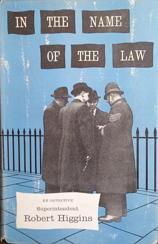 In the Name of the Law | Ex-Detective Superintendent Robert Higgins of Scotland Yard