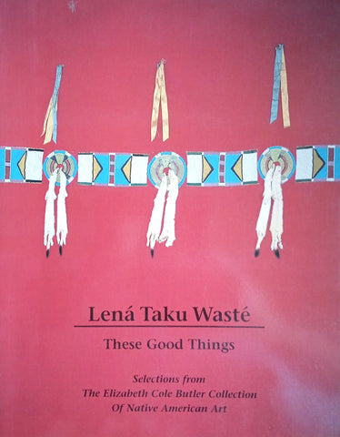 Lean Taku Waste. These Good Things: Selections from The Elizabeth Cole Butler Collection of Native American Art | Bill Mecer