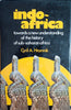 Indo-Africa, Towards a New Understanding of the History of Sub-Saharan Africa | Cyril A. Hromnik