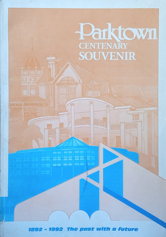 Parktown Centenary Souvenir: 1892-1992, The Past with a Future | Don Adams, Flo Bird, Leigh Jackson, Carmen Welz (eds.)