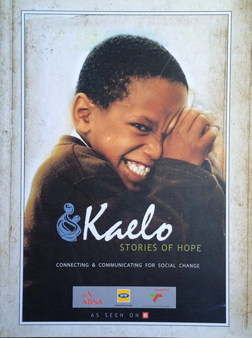 Kaelo. Stories of Hope. Connecting  and Communicating for Social Change | Catherine Moat and Jane Lewis