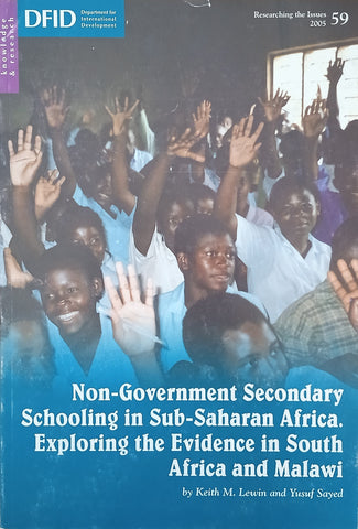 Non-Government Secondary Schooling in Sub-Saharan Africa. Exploring the Evidence in South Africa and Malawi | Keith M. Lewin and Yusuf Sayed