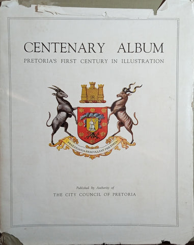 Centenary Album; Pretoria's First Century in Illustrations | Prof. S.P. Engelbrecht, J.A.I. Agar-Hamilton and Prof. A.N. Pelzer (compilers)