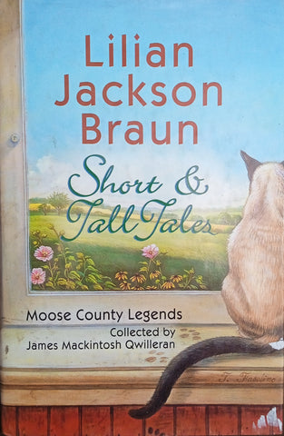 Short and Tall Tales. Moose County Legends Collected by James Mackintosh Qwilleran | Lilian Jackson Braun