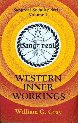 Western Inner Workings. Sangreal Sodality Series Volume 1 | William G. Gray
