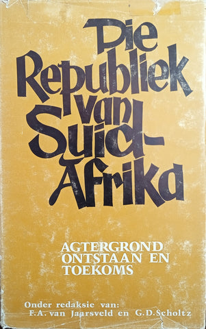 Die Republiek van Suid-Afrika: Agtergrond, Ontstaan en Toekoms [Afrikaans] | F.A. van Jaarsveld en G.D. Scholtz (eds.)